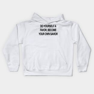 BECOME YOUR OWN SAVIOR Kids Hoodie